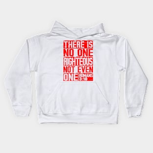 There Is No One Righteous Not Even One. Romans 3:10 Kids Hoodie